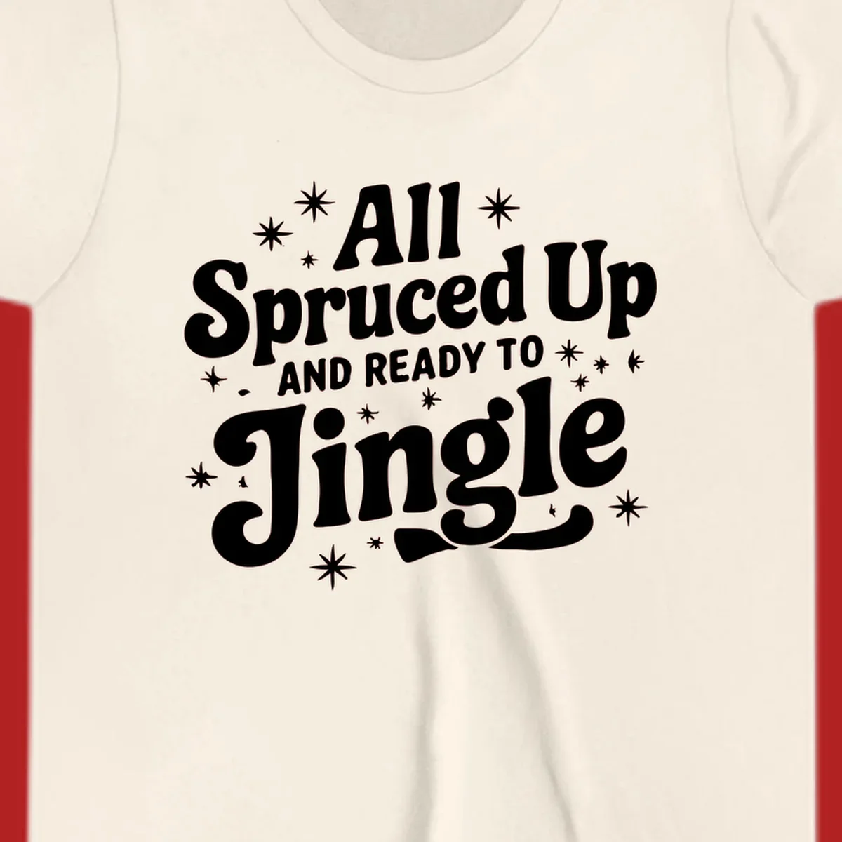 Retro holiday text design: All Spruced Up AND READY TO Jingle with stars.
