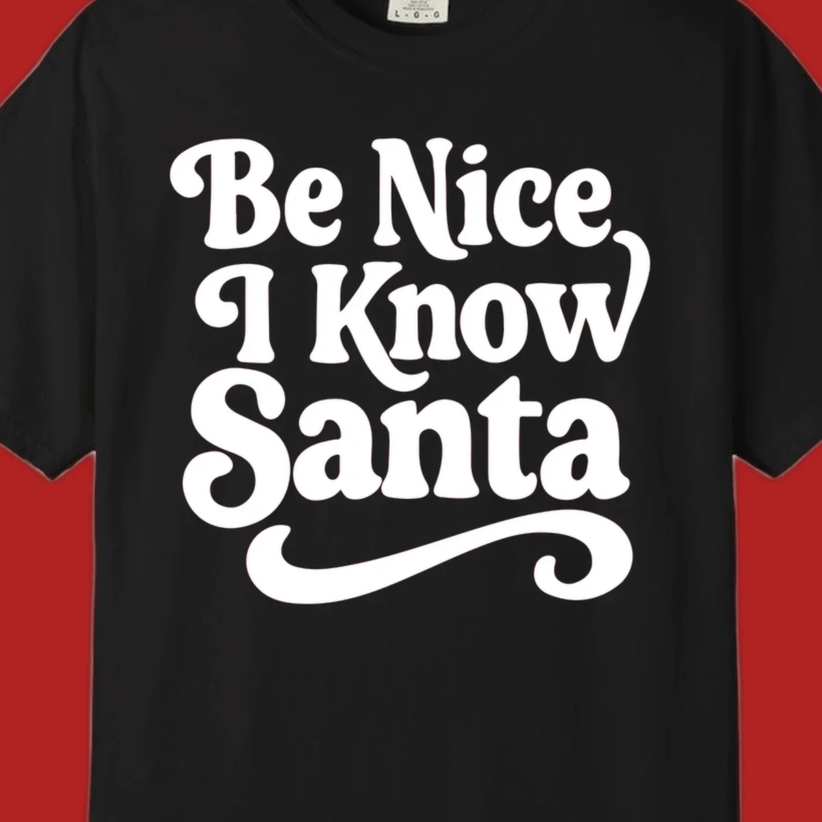 White retro text 'Be Nice I Know Santa' with a flourish, holiday design.