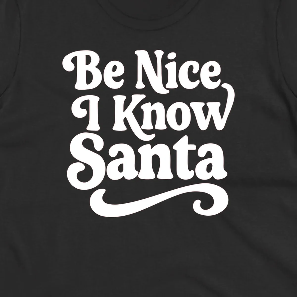 White retro text 'Be Nice I Know Santa' with a flourish, holiday design.