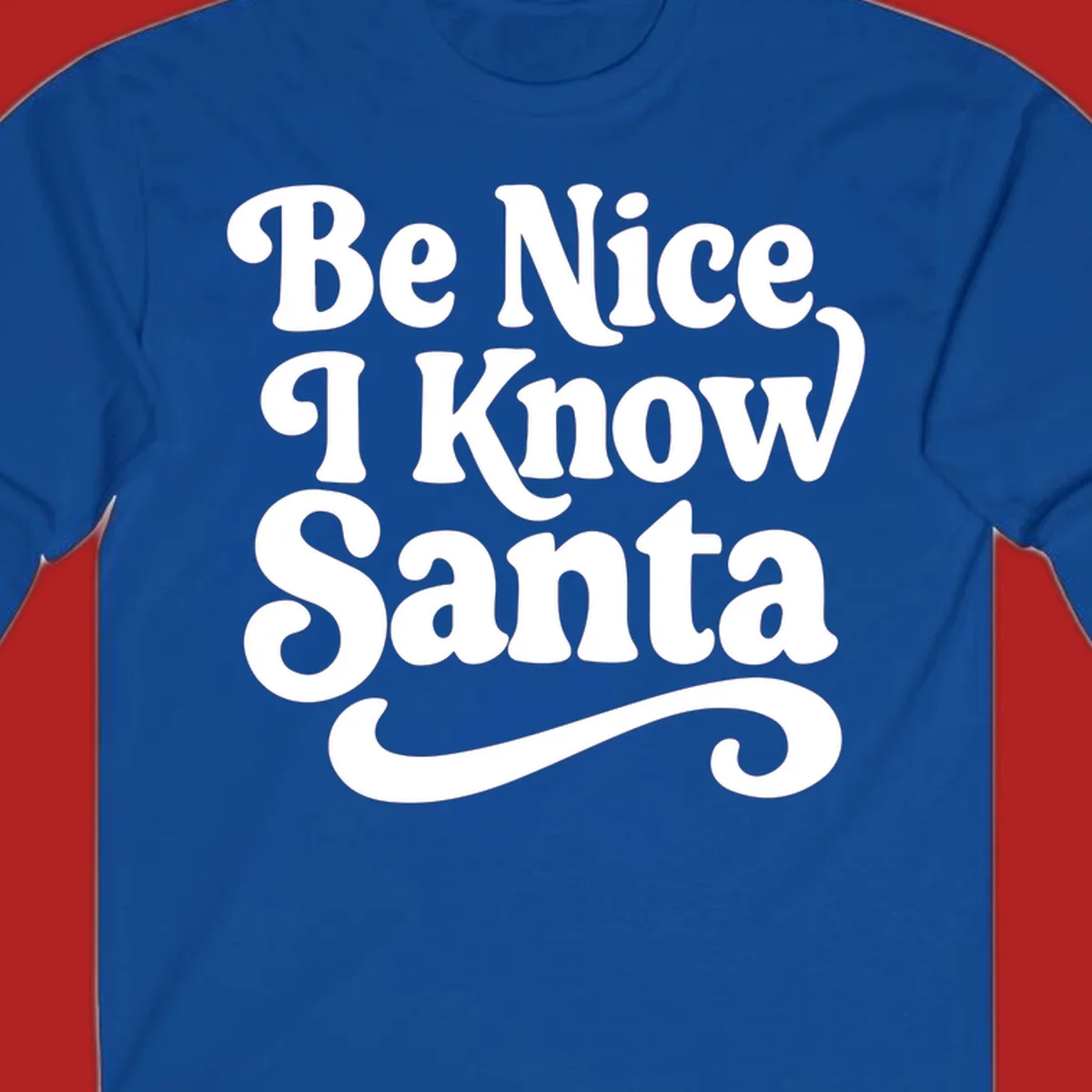 White retro text 'Be Nice I Know Santa' with a flourish, holiday design.