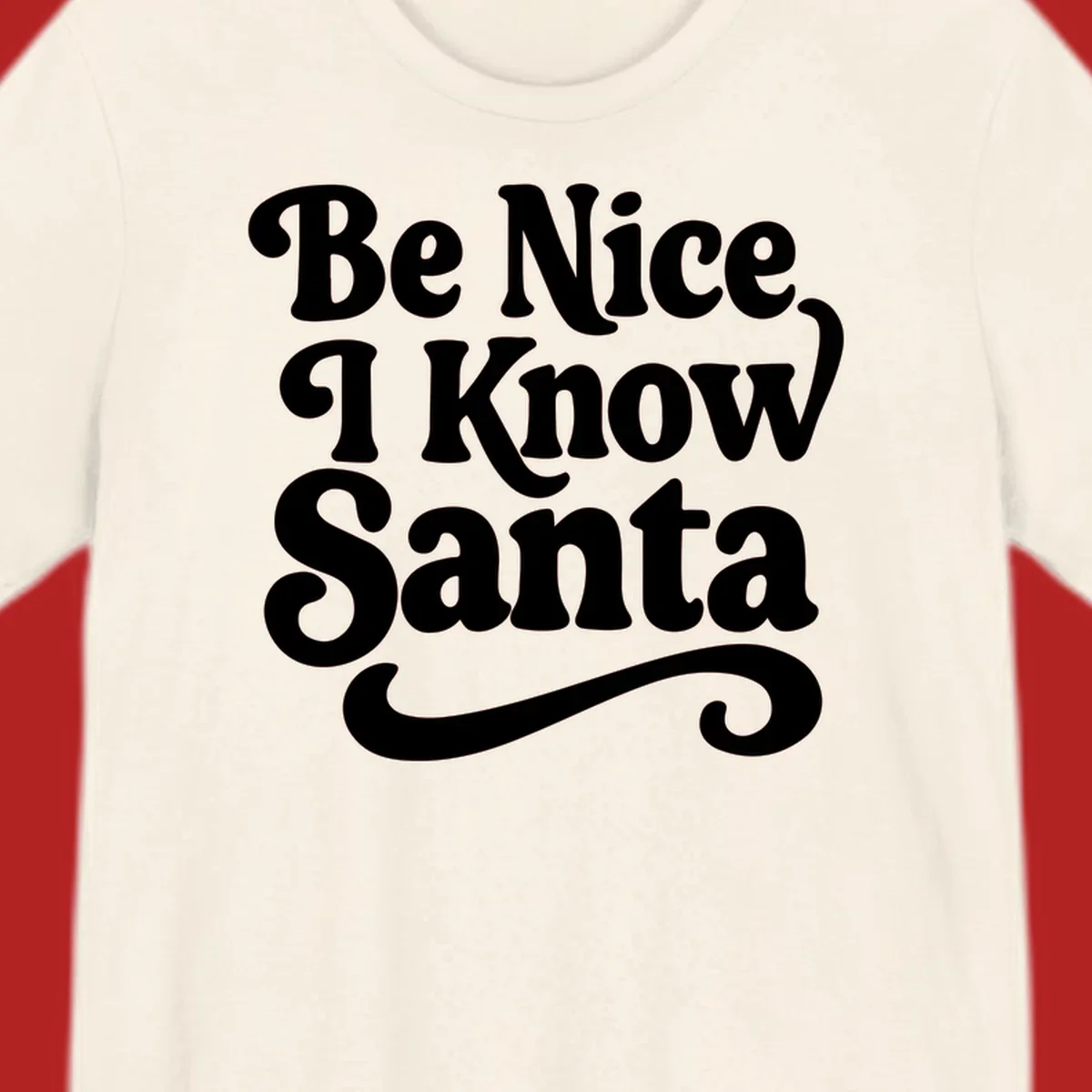 White retro text 'Be Nice I Know Santa' with a flourish, holiday design.