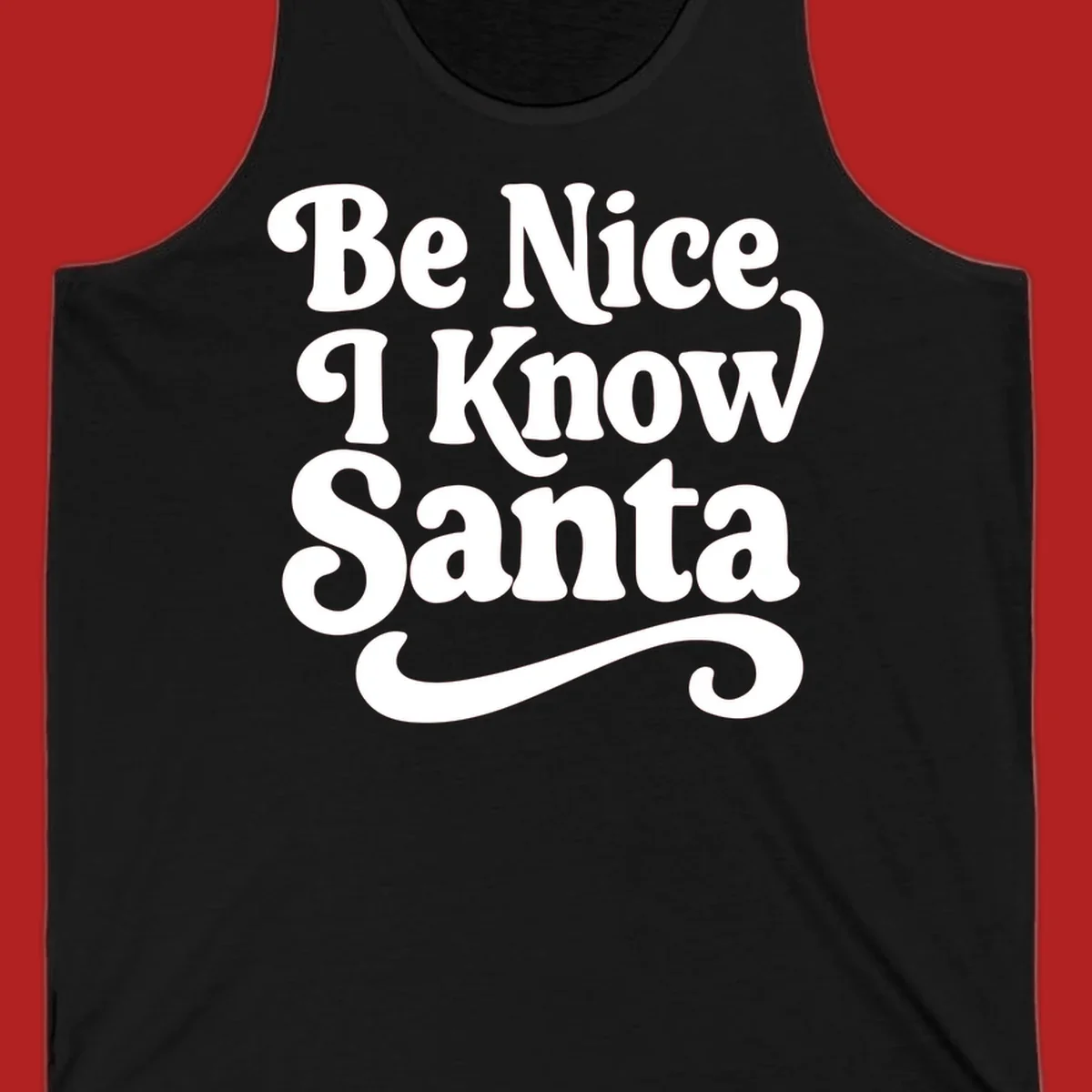 White retro text 'Be Nice I Know Santa' with a flourish, holiday design.