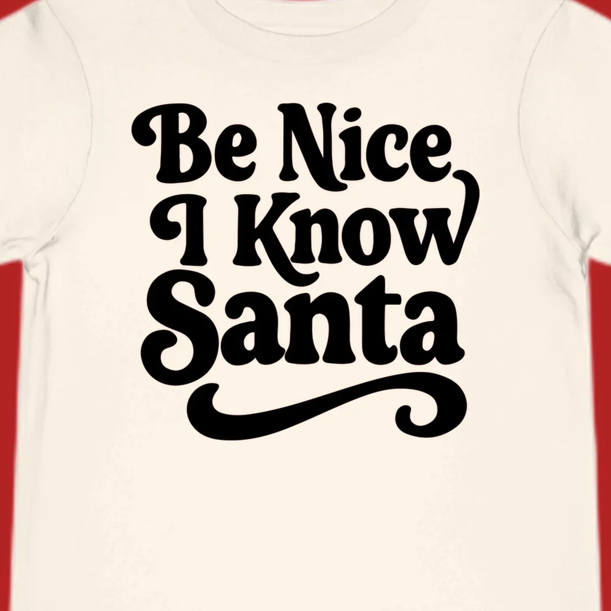 White retro text 'Be Nice I Know Santa' with a flourish, holiday design.
