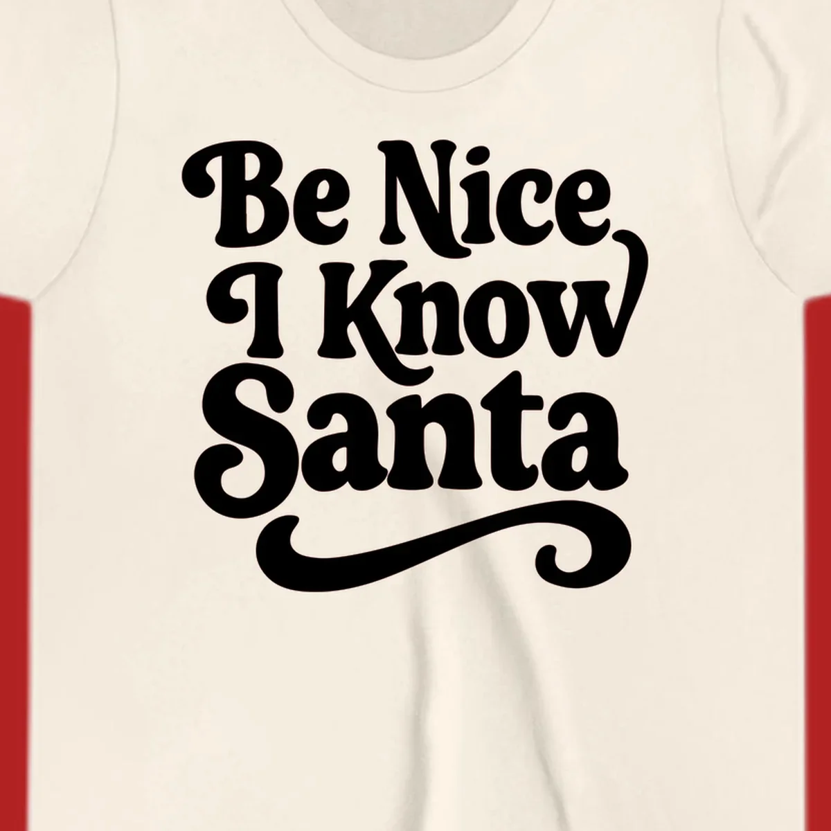 White retro text 'Be Nice I Know Santa' with a flourish, holiday design.