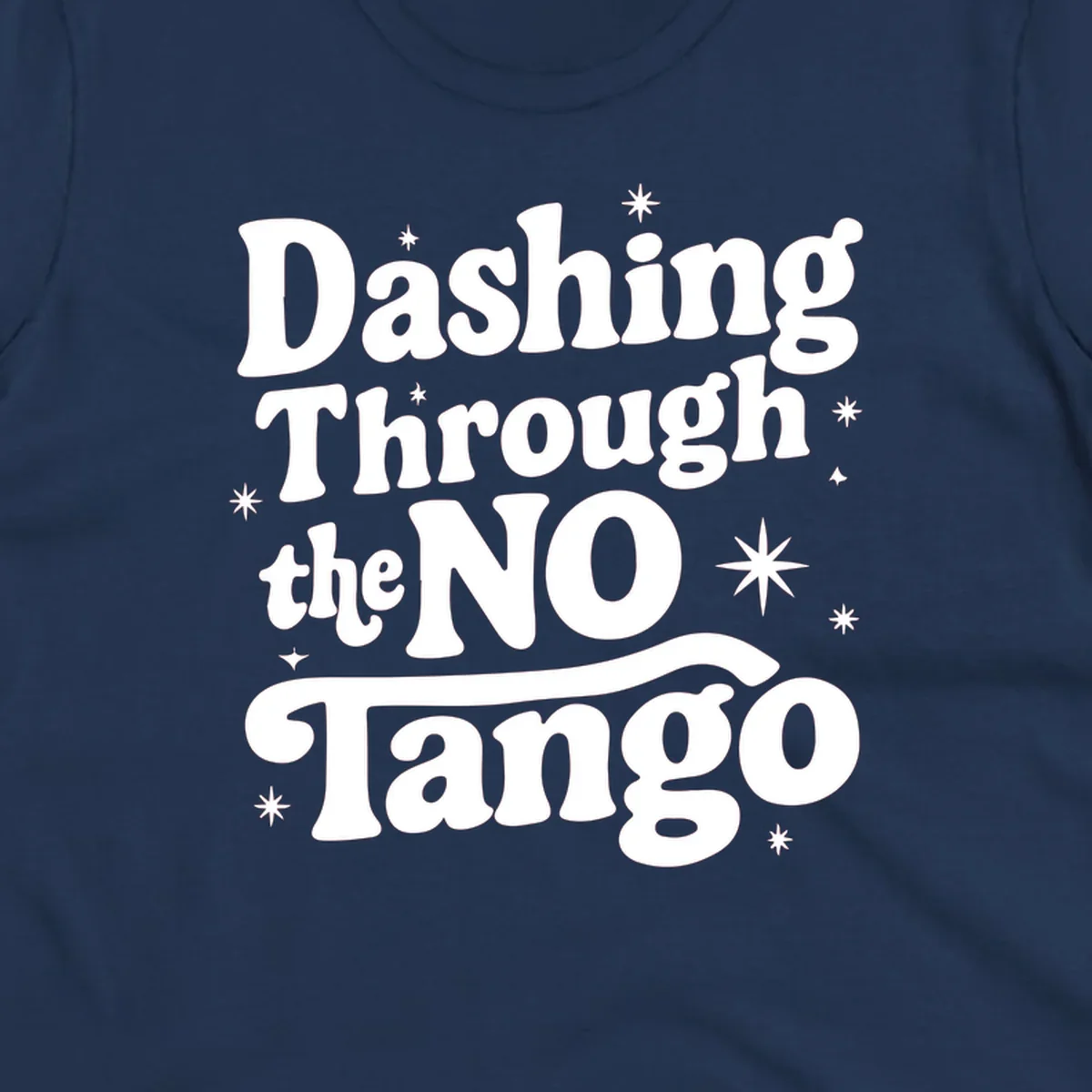 Dashing Through the NO Tango text with stars in a retro wavy font.