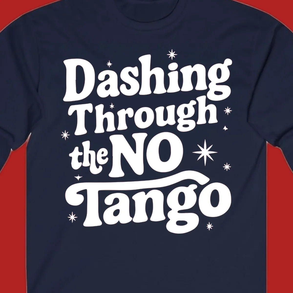 Dashing Through the NO Tango text with stars in a retro wavy font.