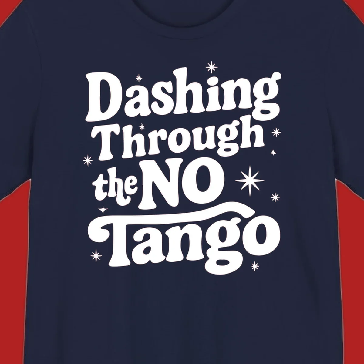 Dashing Through the NO Tango text with stars in a retro wavy font.