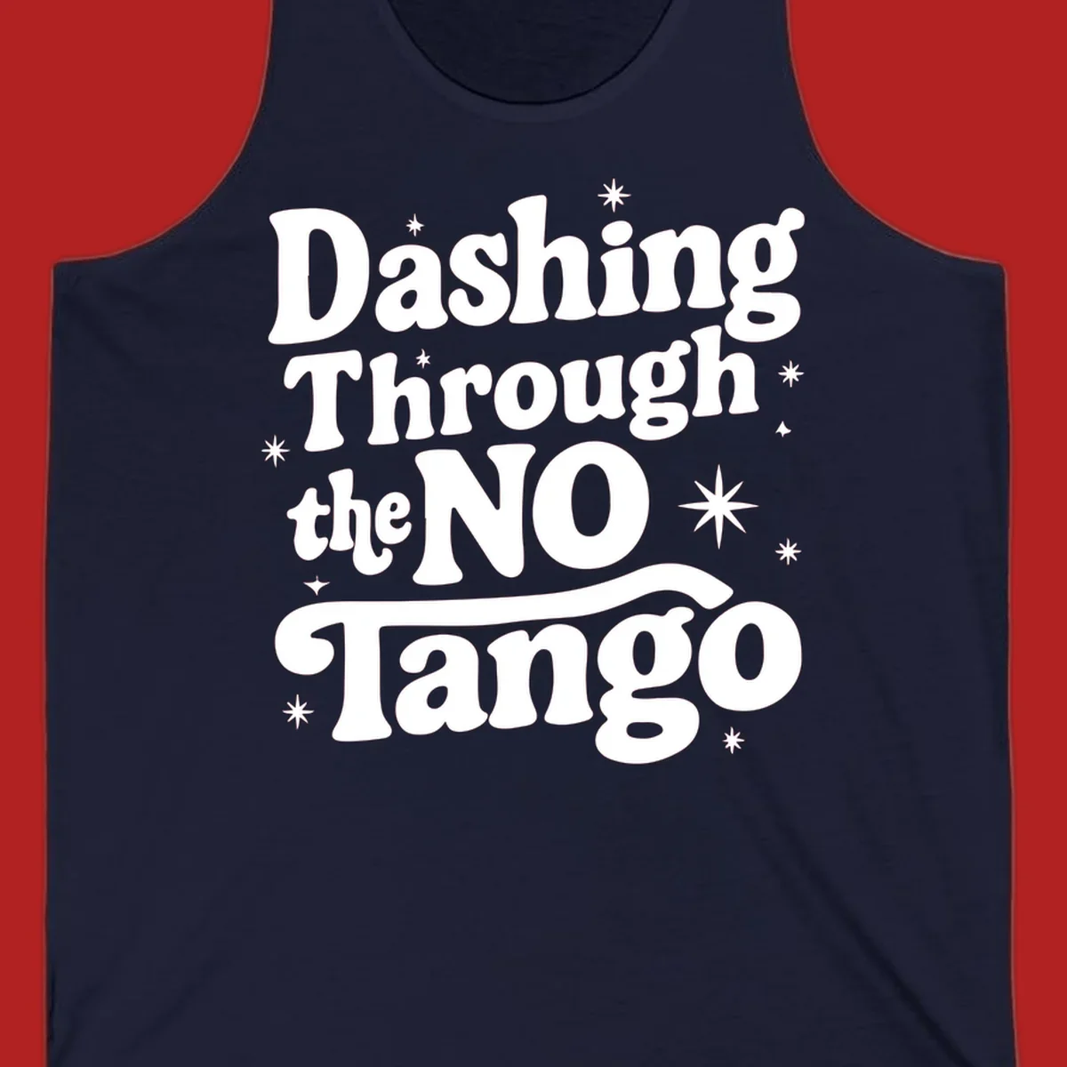 Dashing Through the NO Tango text with stars in a retro wavy font.