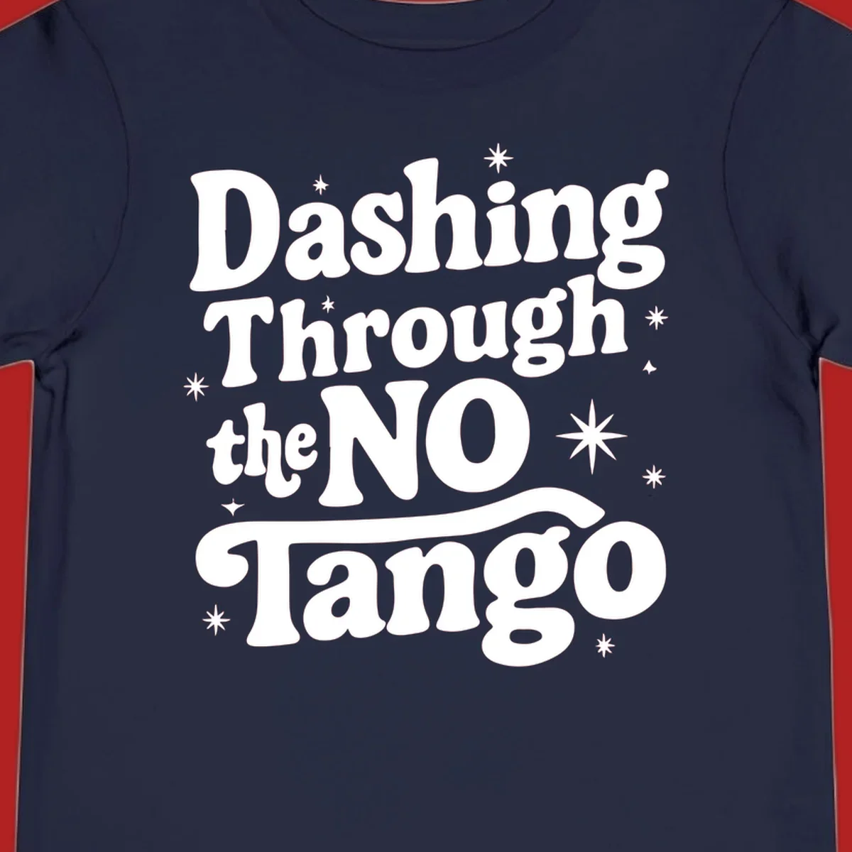 Dashing Through the NO Tango text with stars in a retro wavy font.