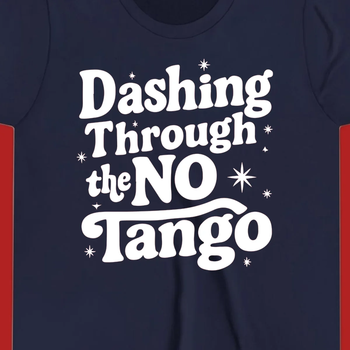 Dashing Through the NO Tango text with stars in a retro wavy font.