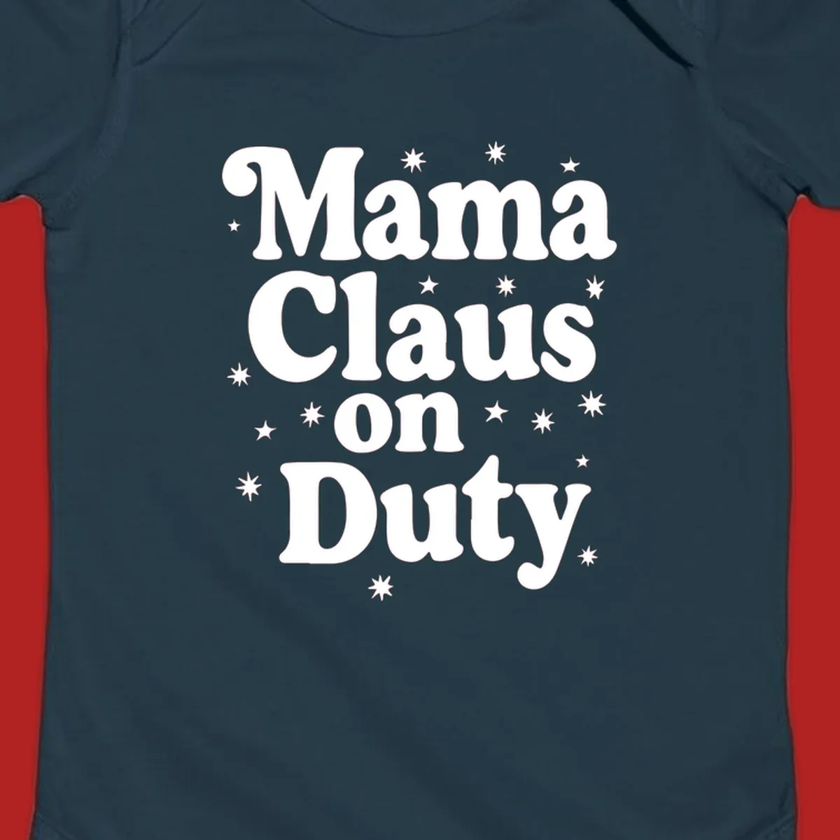 Mama Claus On Duty text with stars graphic for holiday shirts
