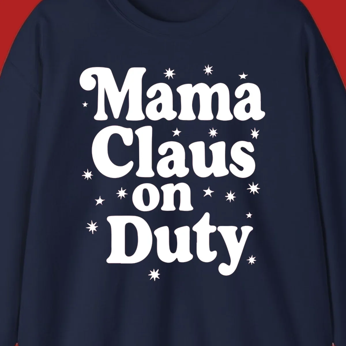 Mama Claus On Duty text with stars graphic for holiday shirts