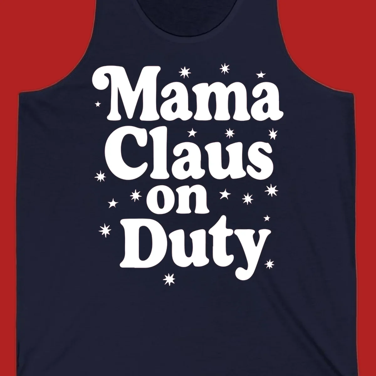 Mama Claus On Duty text with stars graphic for holiday shirts