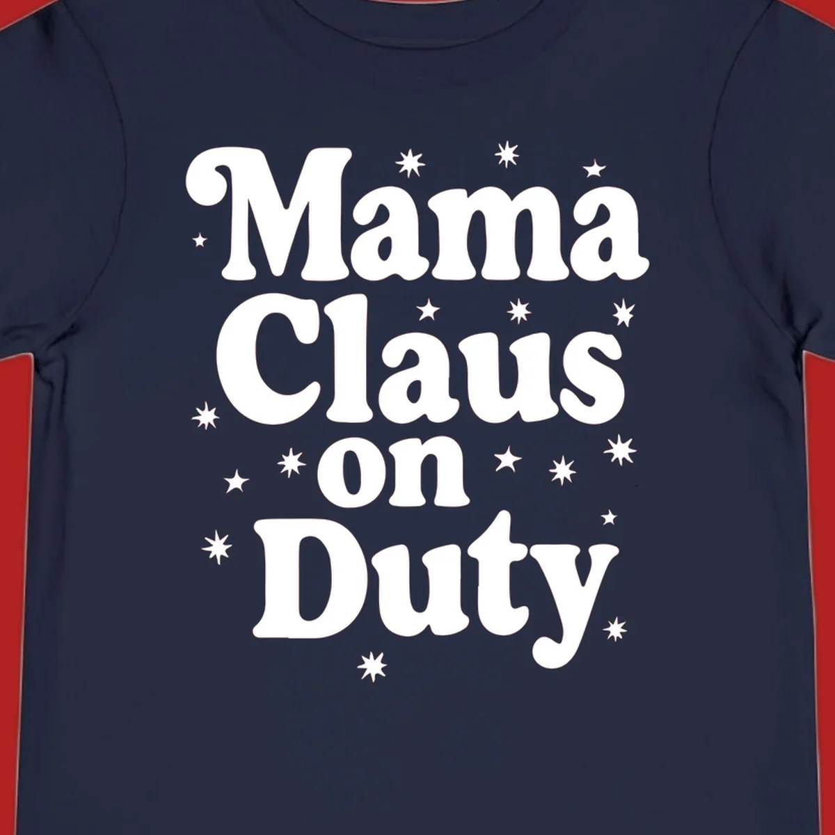 Mama Claus On Duty text with stars graphic for holiday shirts