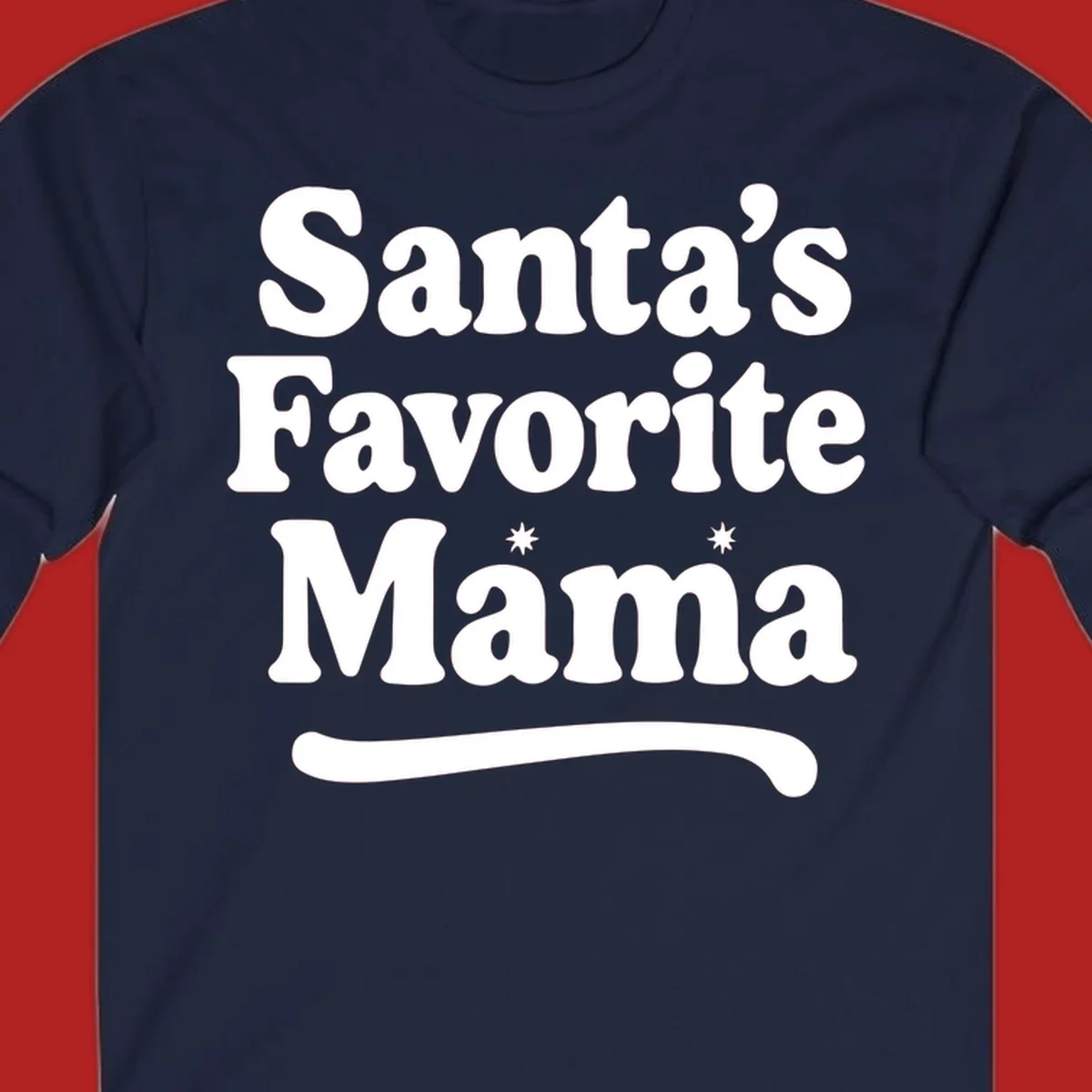 Santa's Favorite Mama text design with sparkle accents.