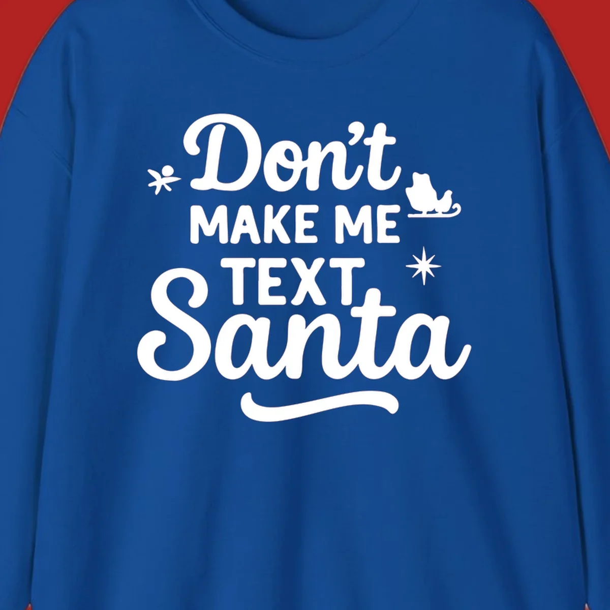 Holiday text design: Don't Make Me Text Santa with Santa in sleigh silhouette.