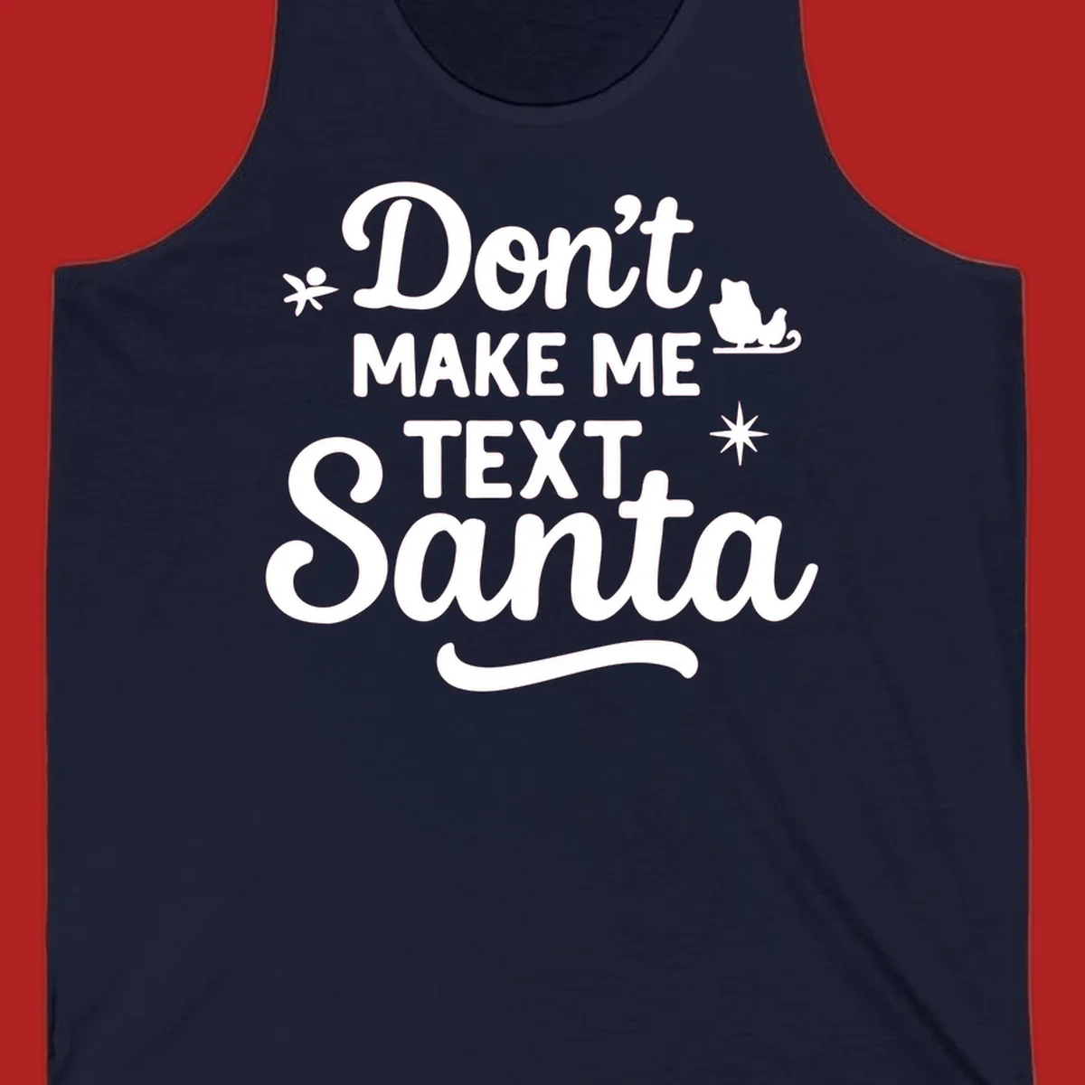 Holiday text design: Don't Make Me Text Santa with Santa in sleigh silhouette.