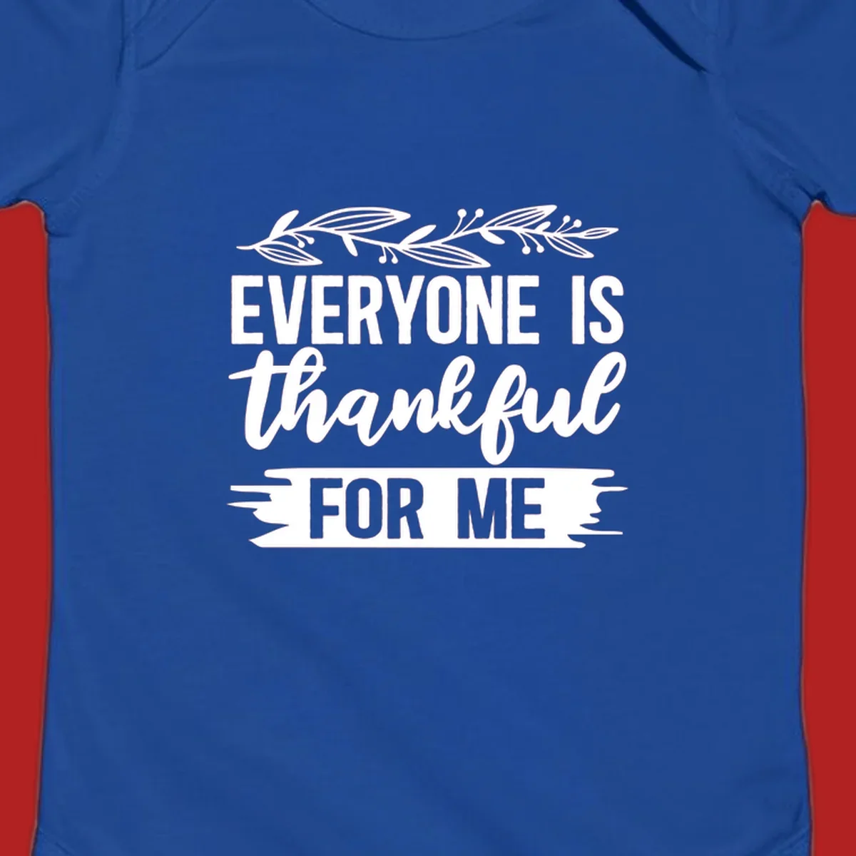 Typography design with floral vine: 'EVERYONE IS thankful FOR ME'.