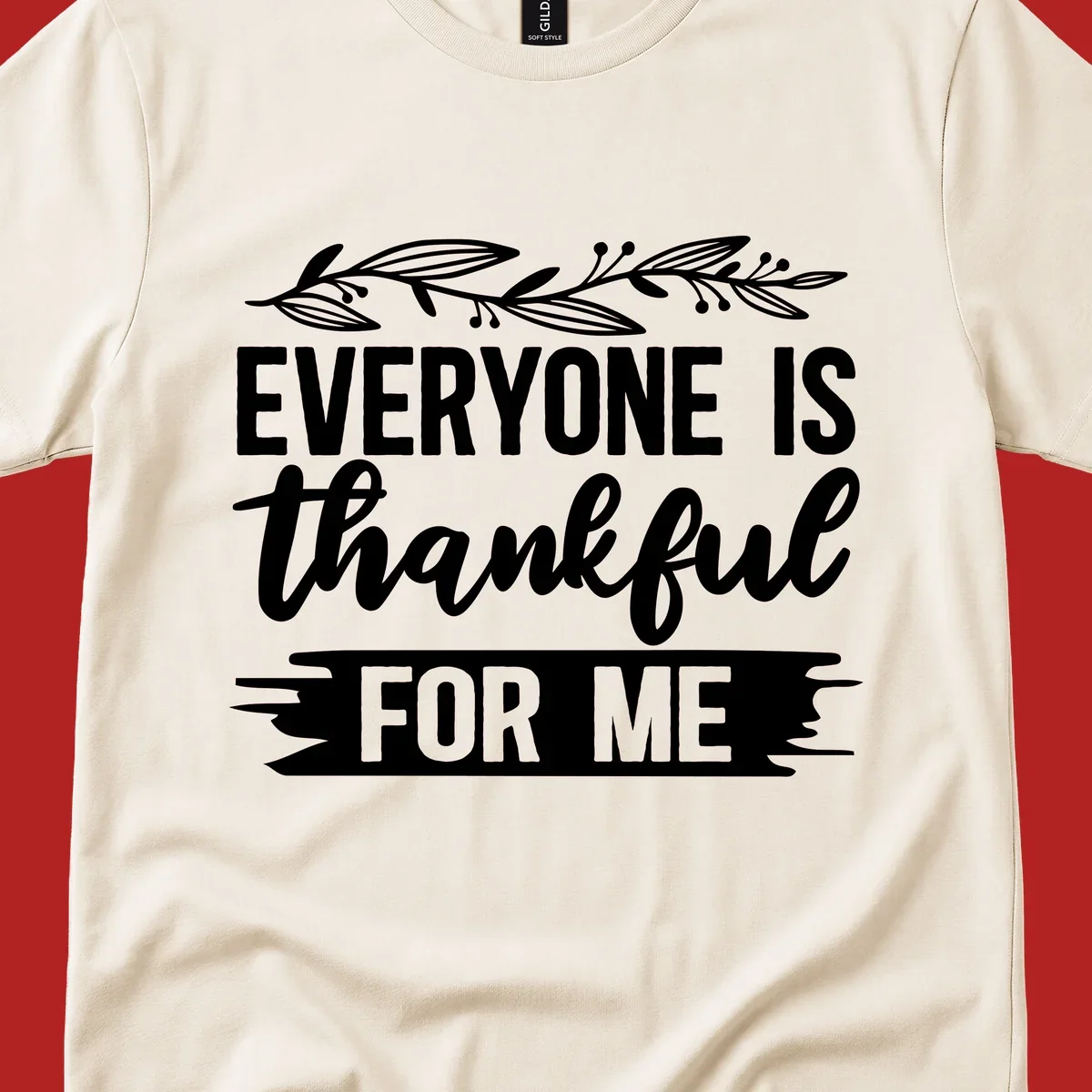 Typography design with floral vine: 'EVERYONE IS thankful FOR ME'.