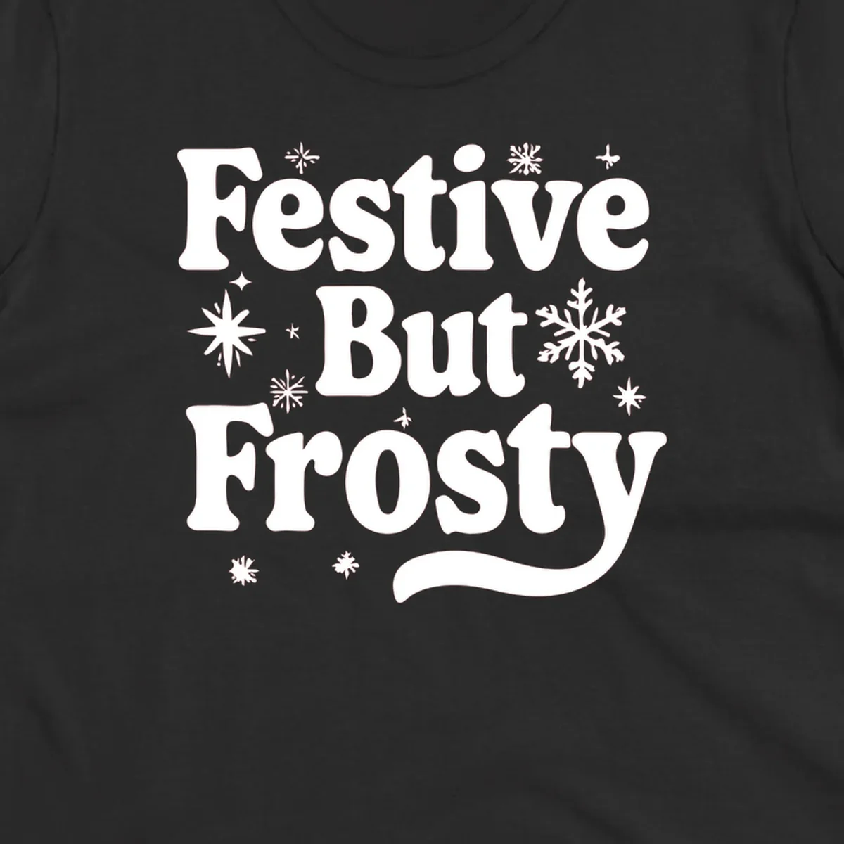 Festive But Frosty text with snowflakes and stars, holiday design.