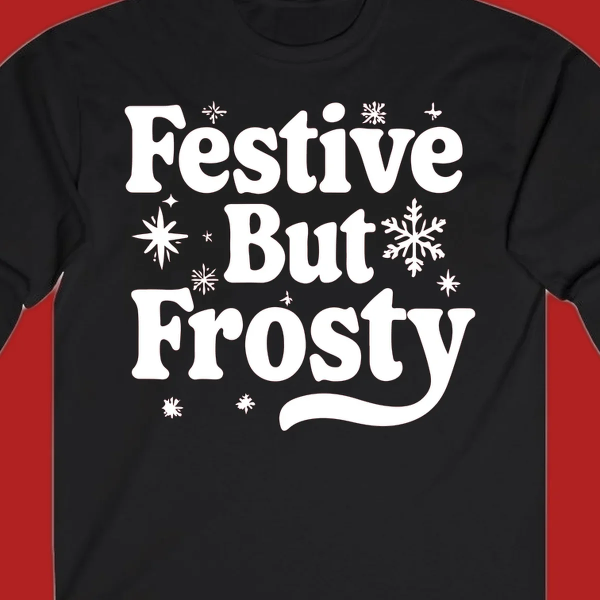 Festive But Frosty text with snowflakes and stars, holiday design.
