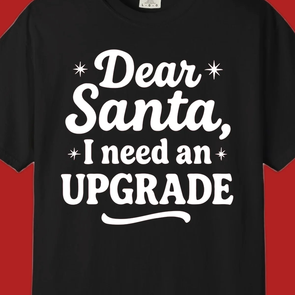 Dear Santa I Need An Upgrade Christmas typography design with stars.