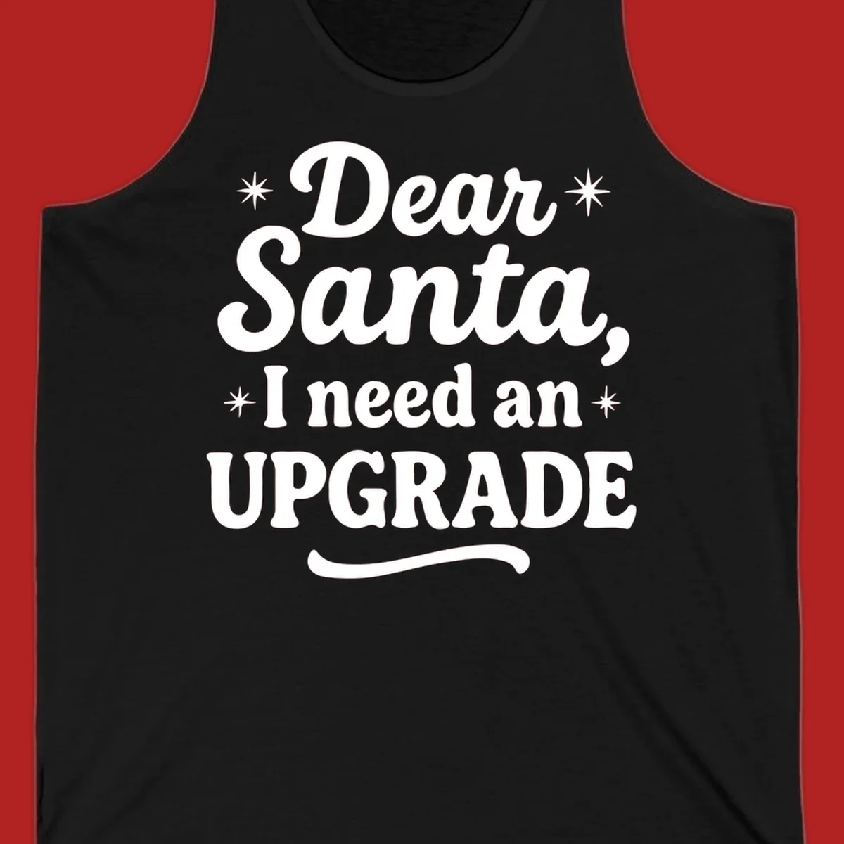 Dear Santa I Need An Upgrade Christmas typography design with stars.