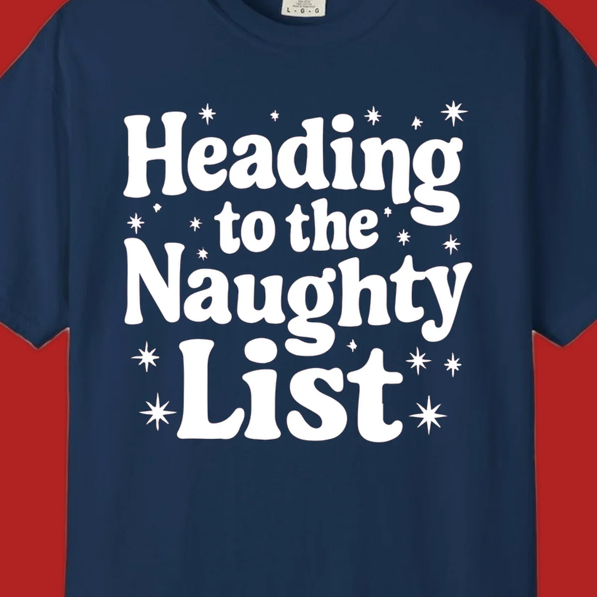 Text design that says "Heading to the Naughty List" with stars, for a naughty list christmas concept.