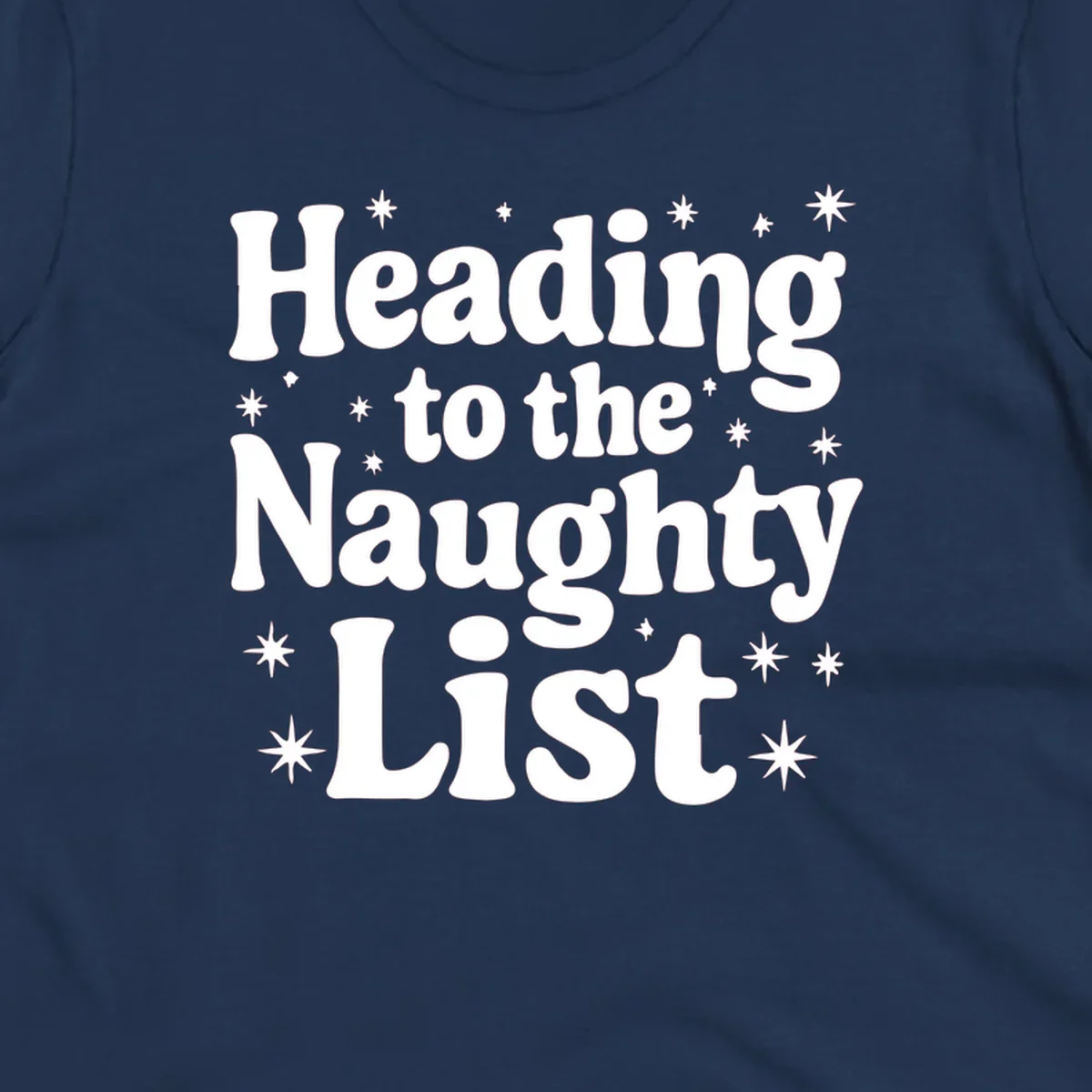 Text design that says "Heading to the Naughty List" with stars, for a naughty list christmas concept.
