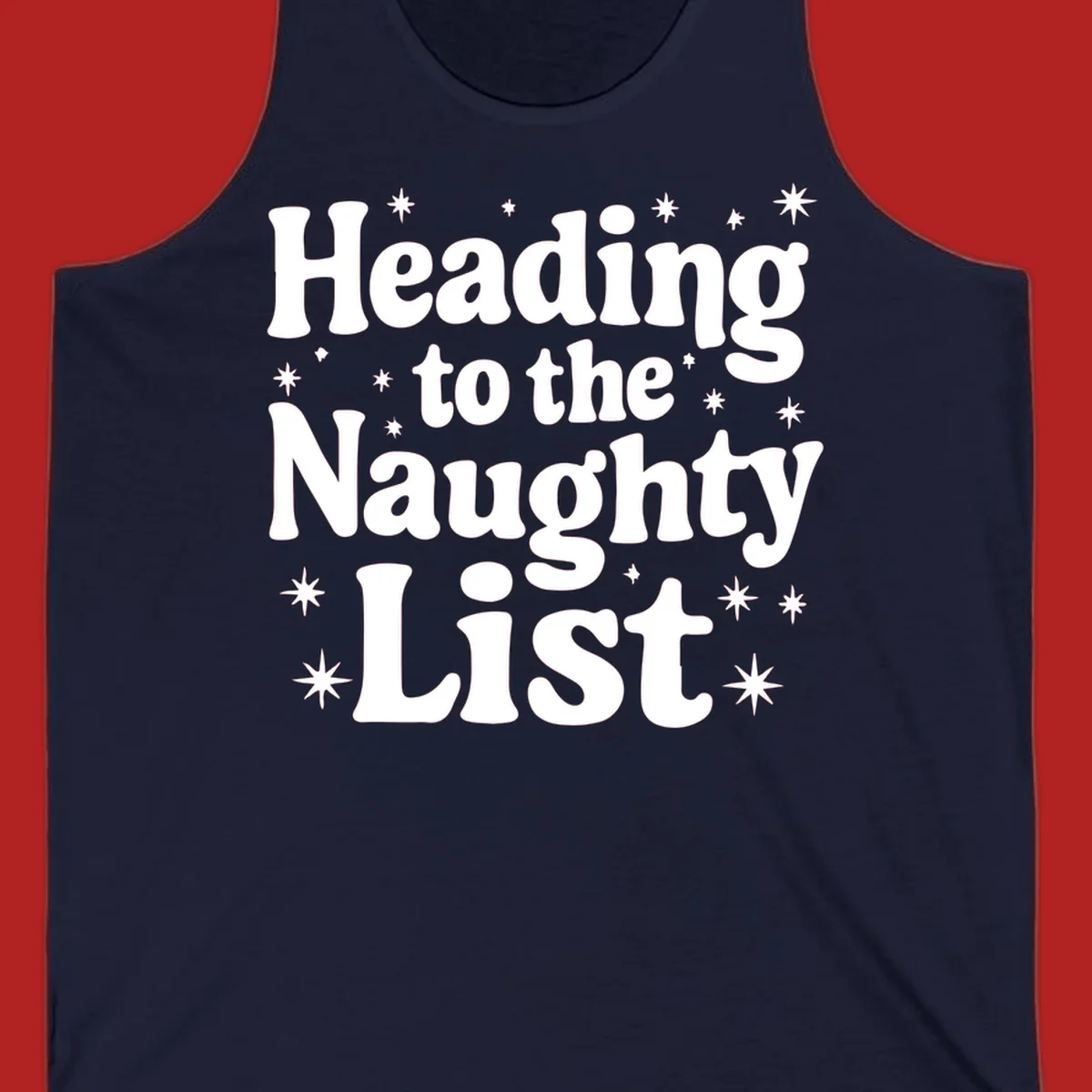 Text design that says "Heading to the Naughty List" with stars, for a naughty list christmas concept.