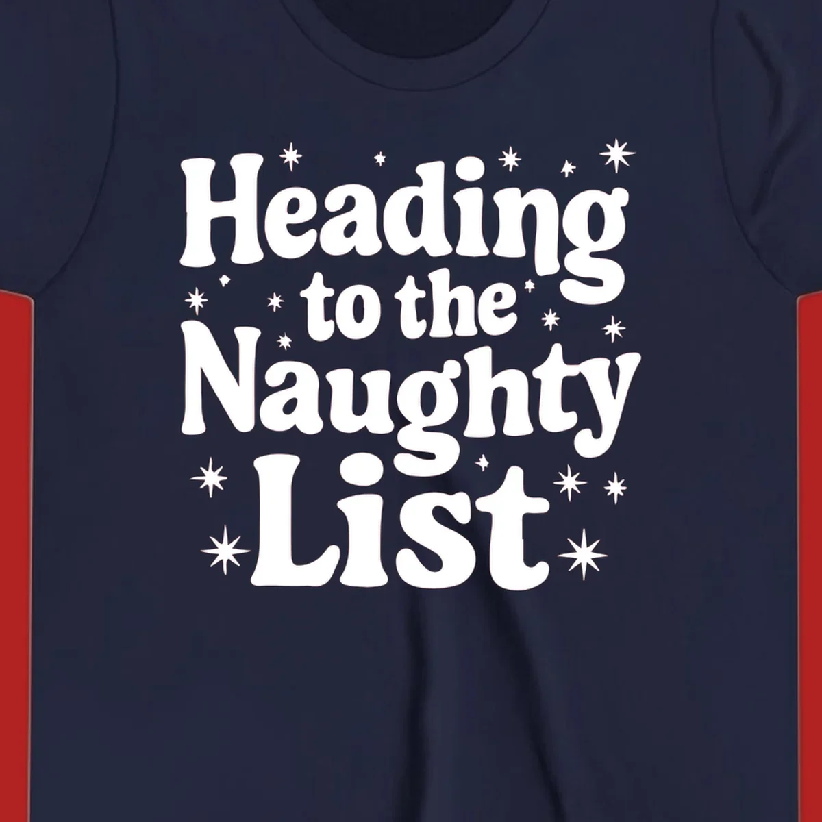 Text design that says "Heading to the Naughty List" with stars, for a naughty list christmas concept.