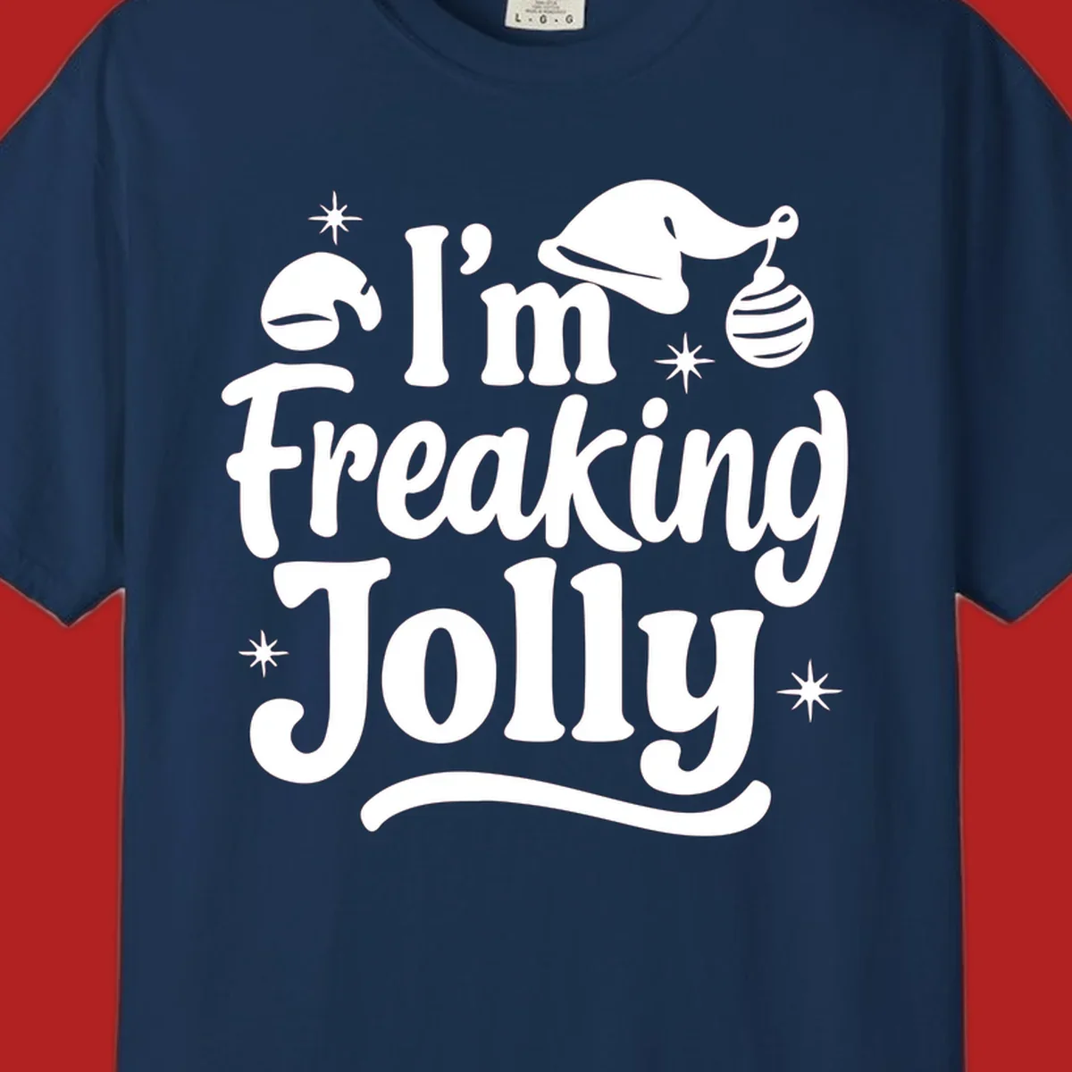 I'm Freaking Jolly Christmas text design with Santa hat and stars.