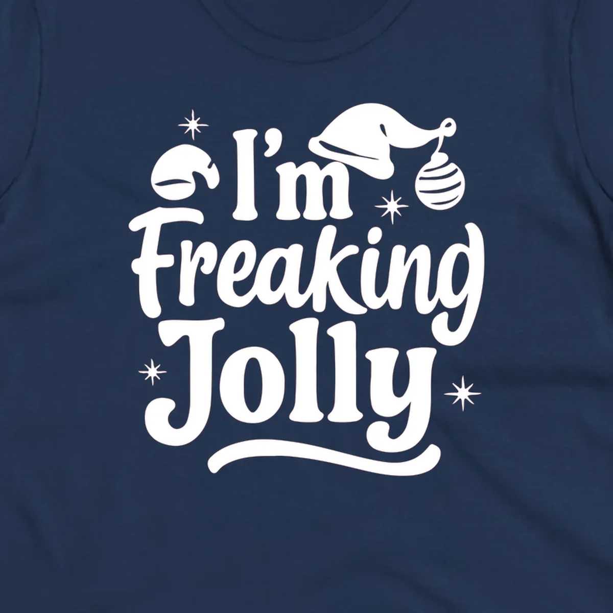 I'm Freaking Jolly Christmas text design with Santa hat and stars.