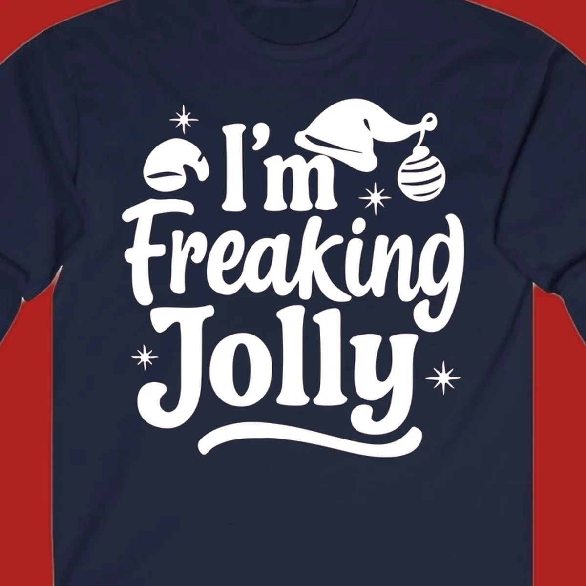 I'm Freaking Jolly Christmas text design with Santa hat and stars.