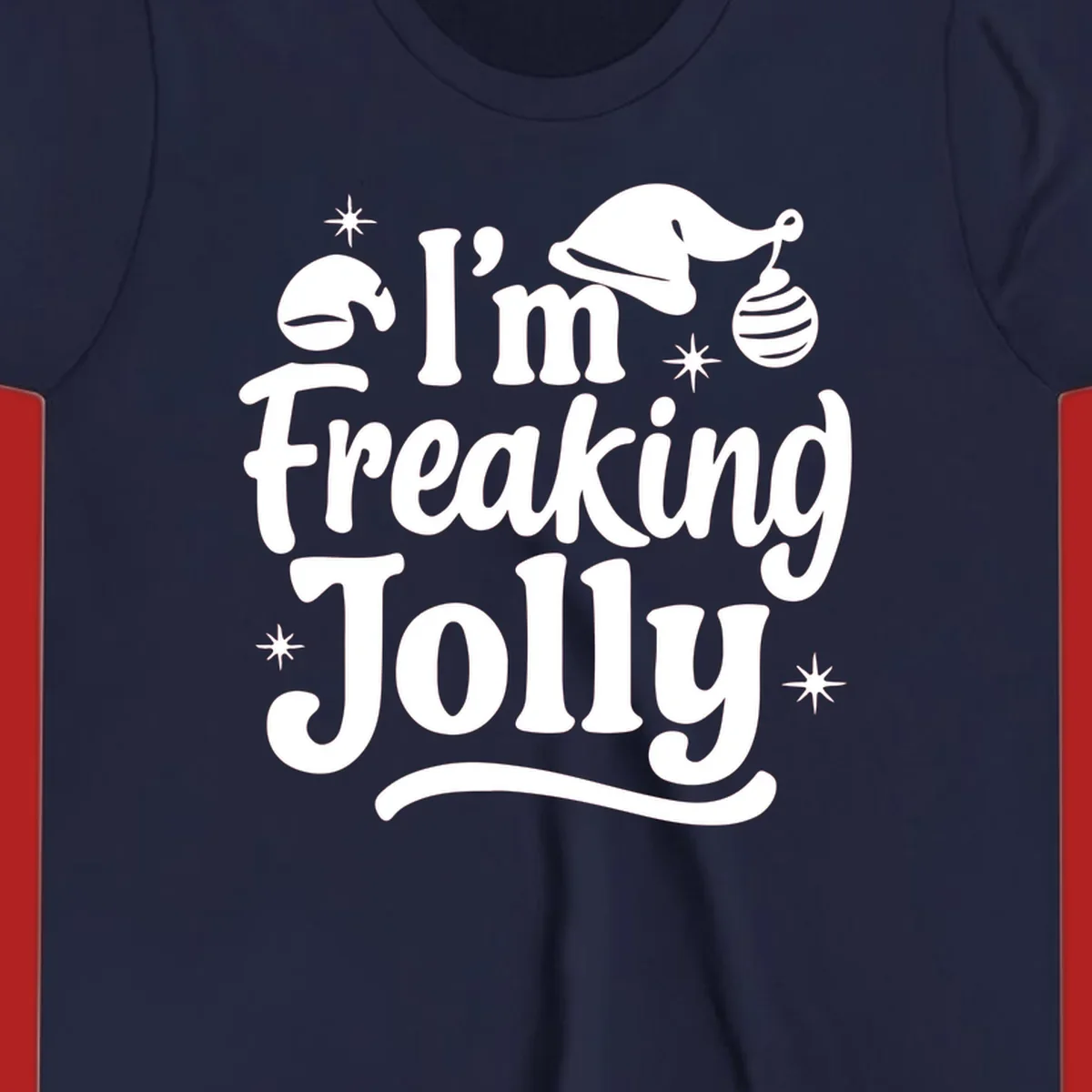 I'm Freaking Jolly Christmas text design with Santa hat and stars.