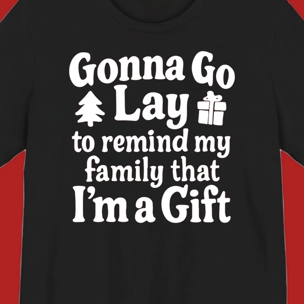 Gonna Go Lay to remind my family I'm a Gift holiday text with icons