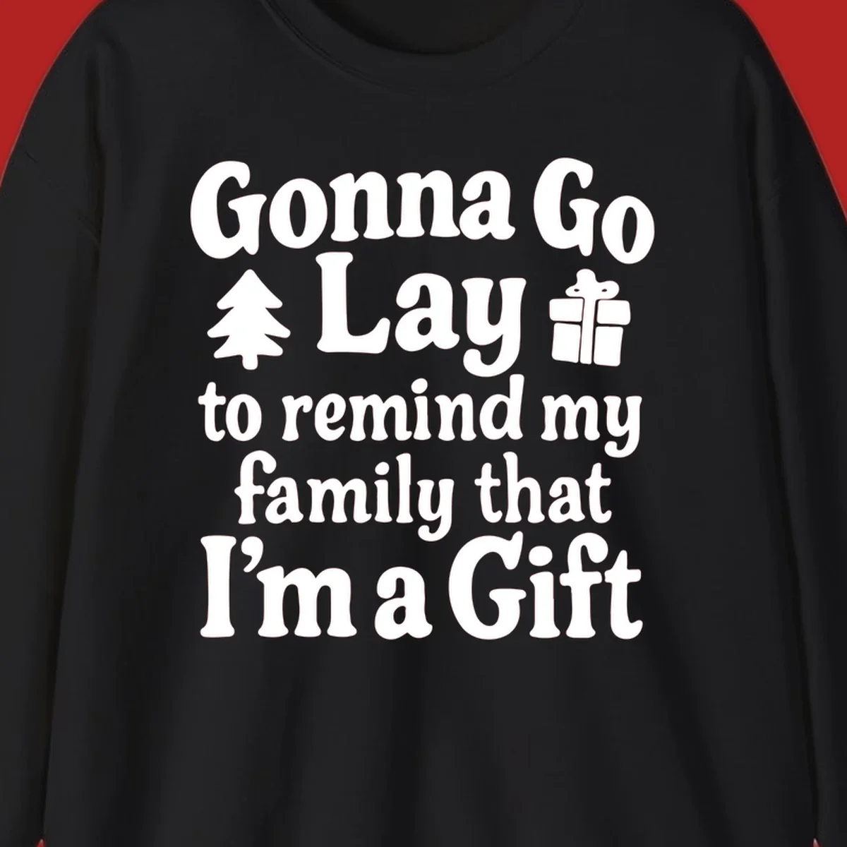 Gonna Go Lay to remind my family I'm a Gift holiday text with icons