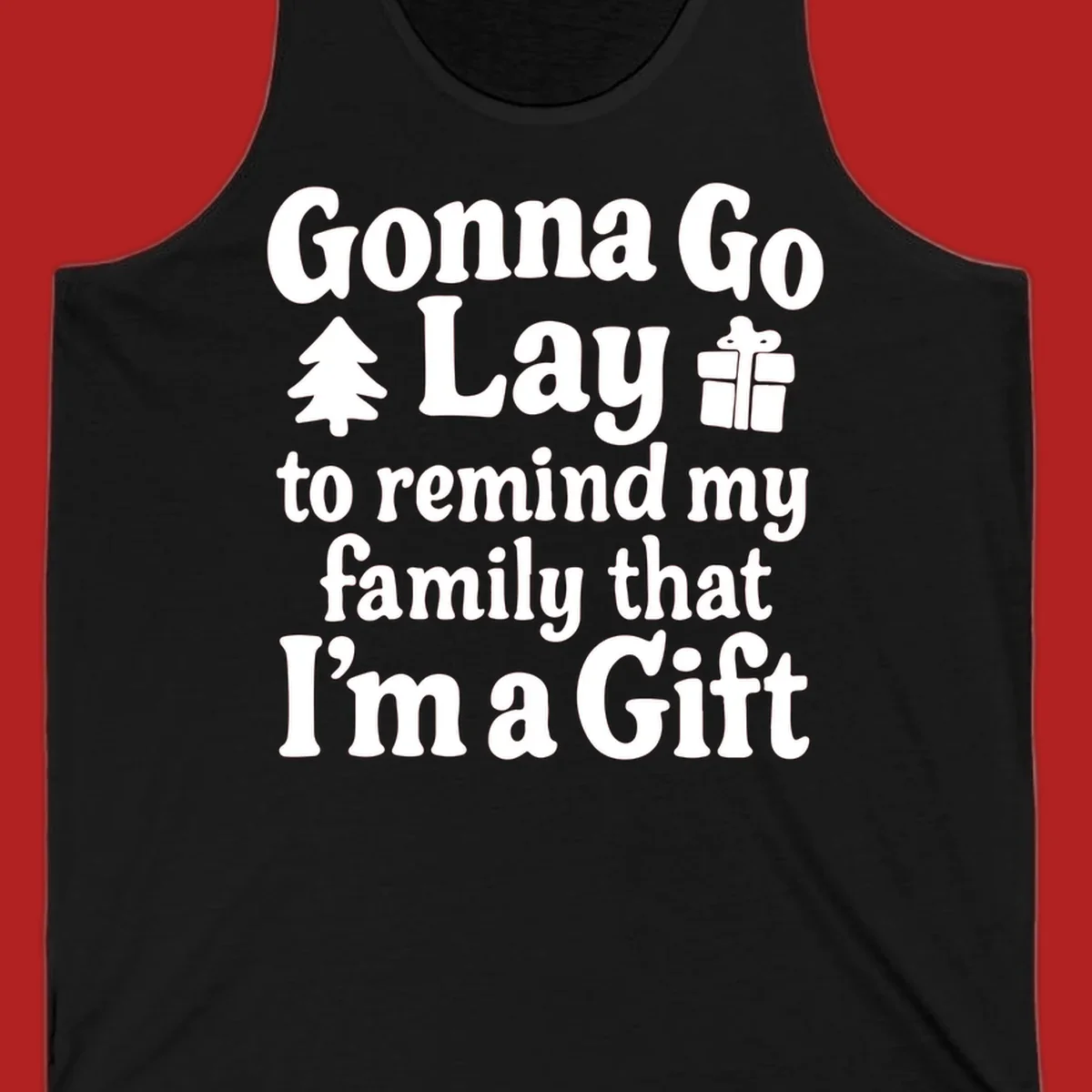 Gonna Go Lay to remind my family I'm a Gift holiday text with icons