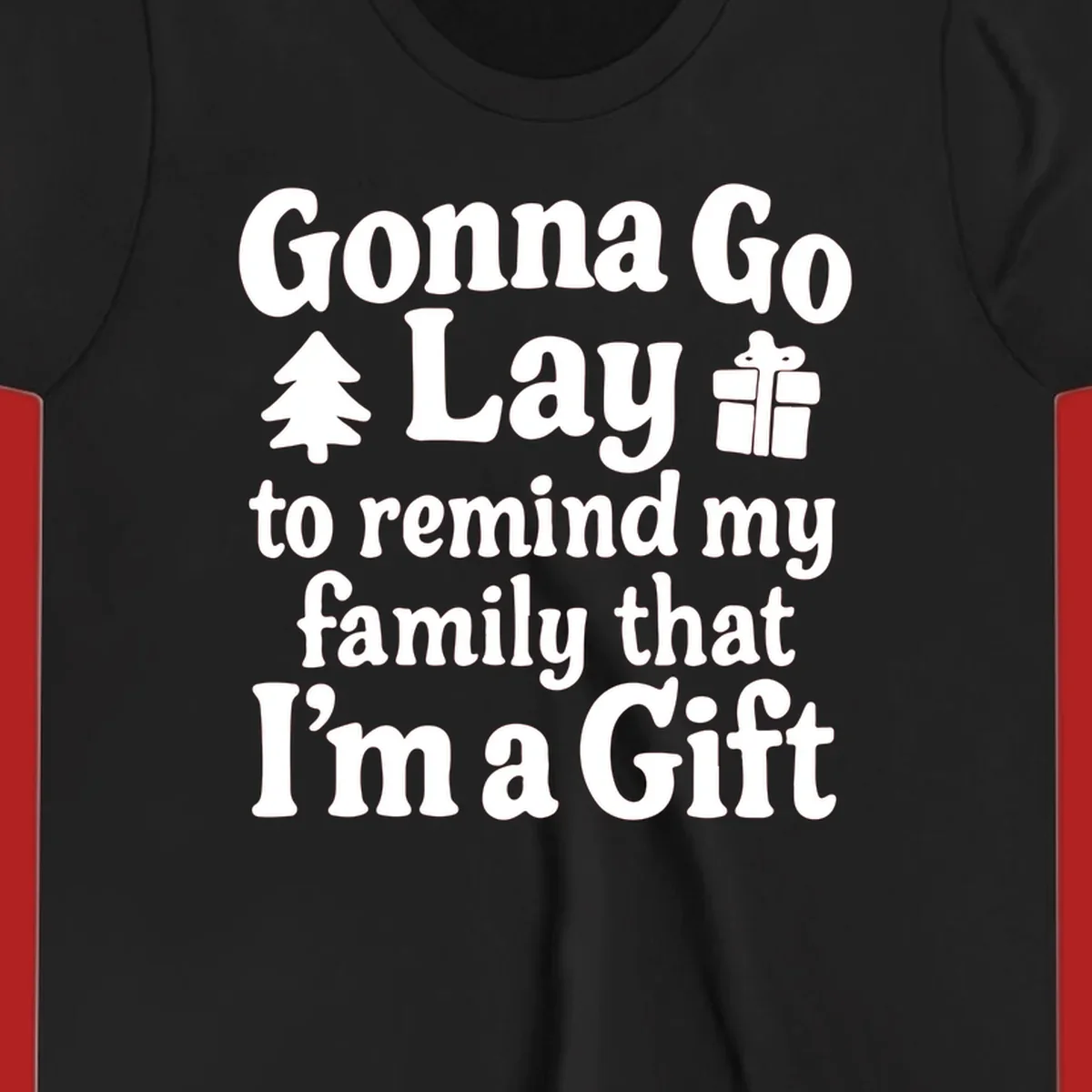 Gonna Go Lay to remind my family I'm a Gift holiday text with icons