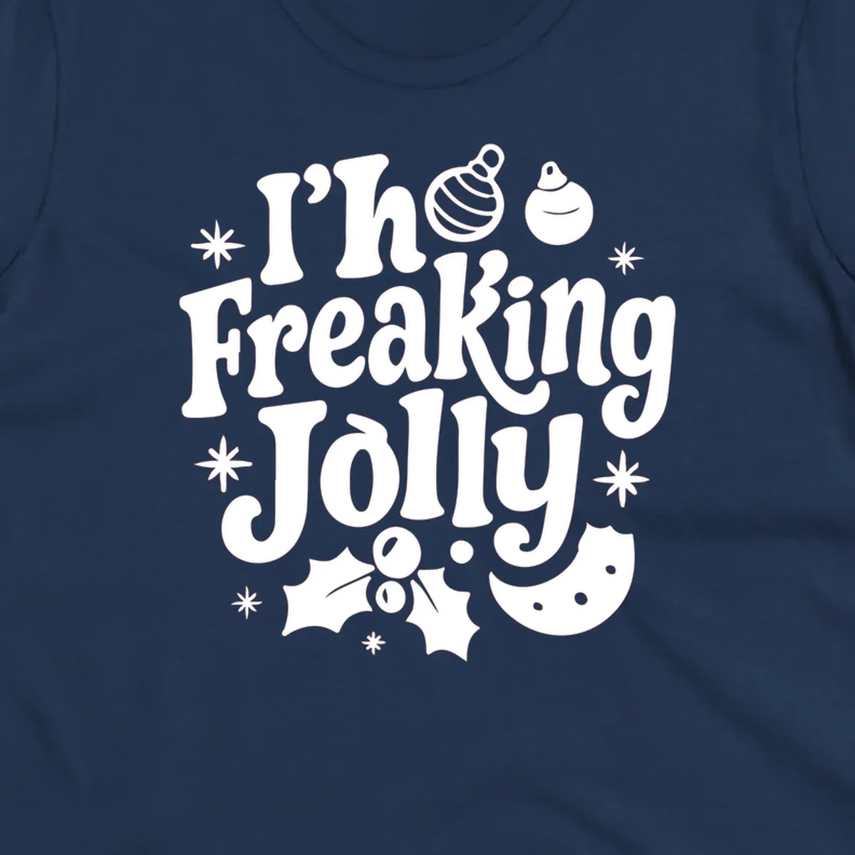 I'm Freaking Jolly Christmas Design with retro text and festive ornaments, holly, and snowflakes.