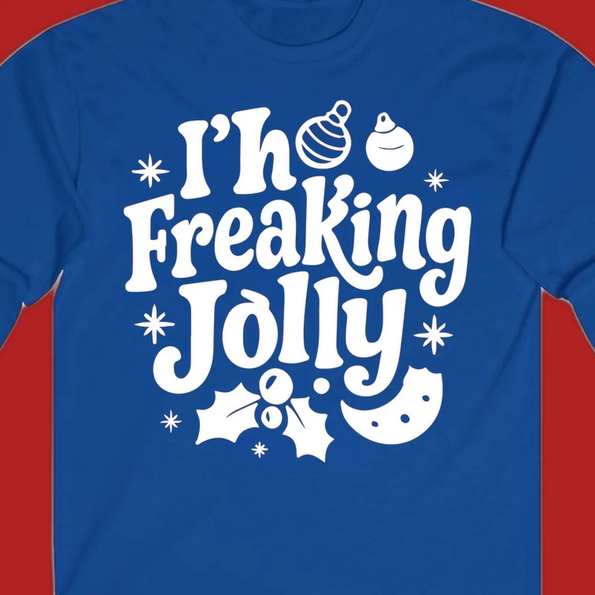 I'm Freaking Jolly Christmas Design with retro text and festive ornaments, holly, and snowflakes.