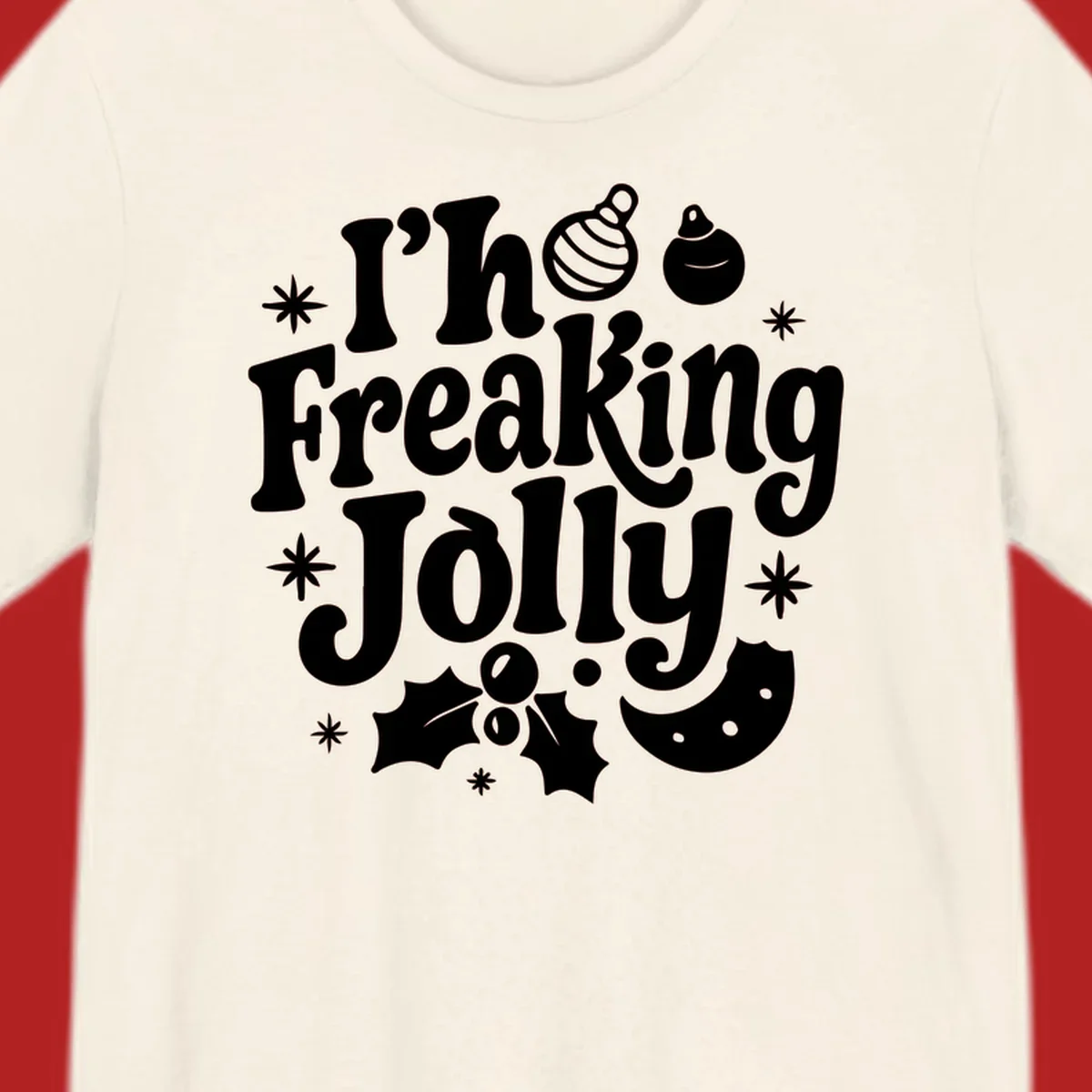 I'm Freaking Jolly Christmas Design with retro text and festive ornaments, holly, and snowflakes.