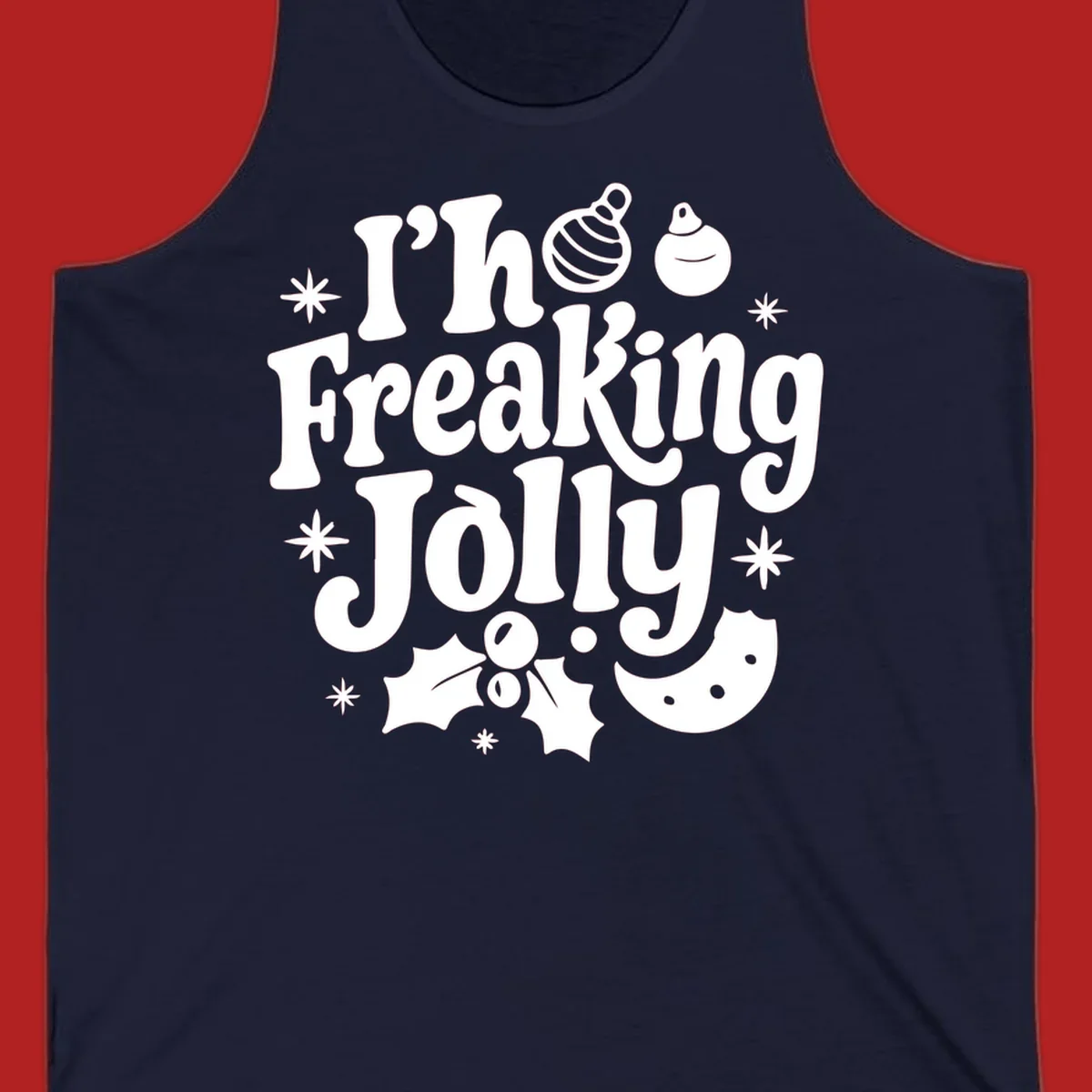 I'm Freaking Jolly Christmas Design with retro text and festive ornaments, holly, and snowflakes.