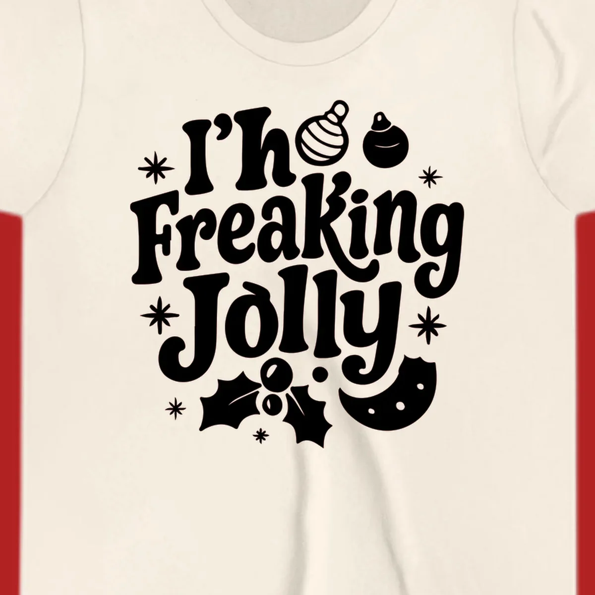 I'm Freaking Jolly Christmas Design with retro text and festive ornaments, holly, and snowflakes.
