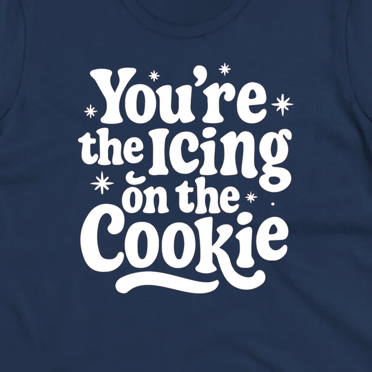 Retro typography design with stars that reads "You're the Icing on the Cookie".