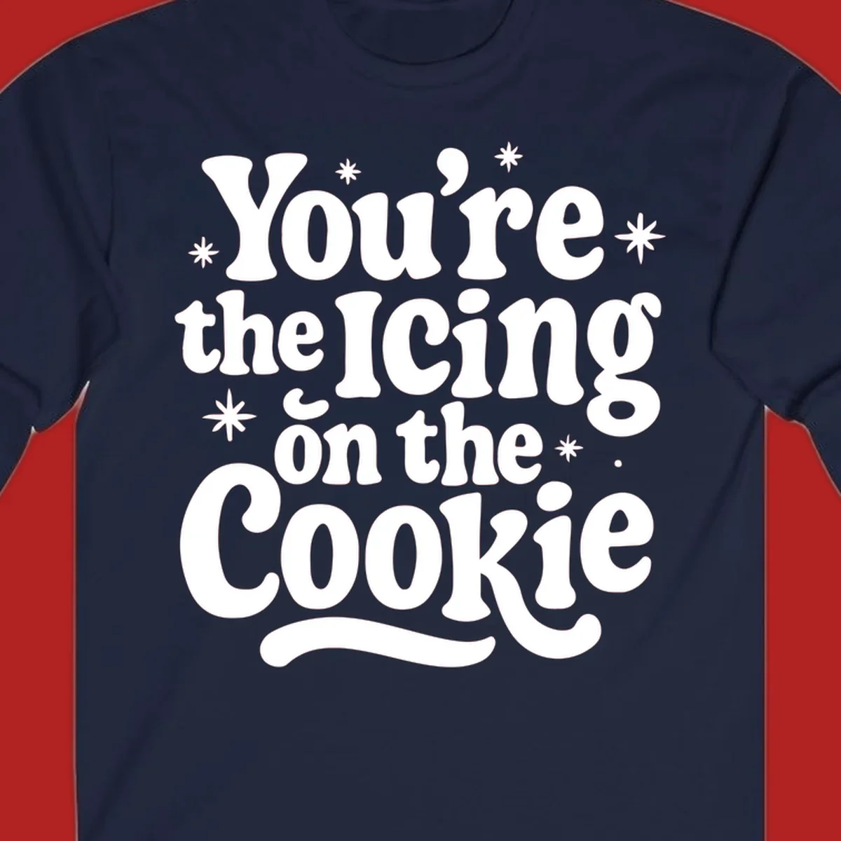 Retro typography design with stars that reads "You're the Icing on the Cookie".