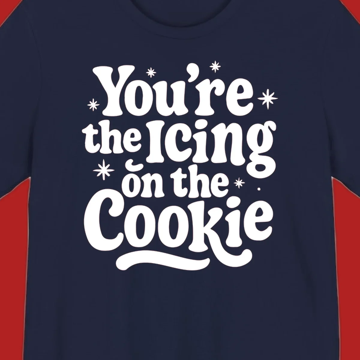 Retro typography design with stars that reads "You're the Icing on the Cookie".