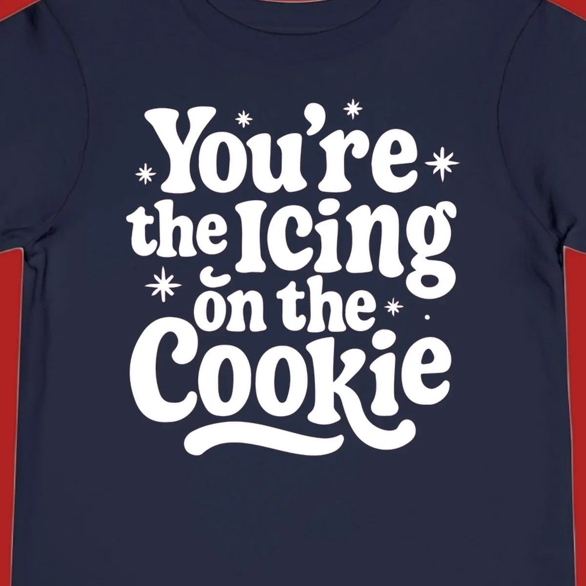 Retro typography design with stars that reads "You're the Icing on the Cookie".