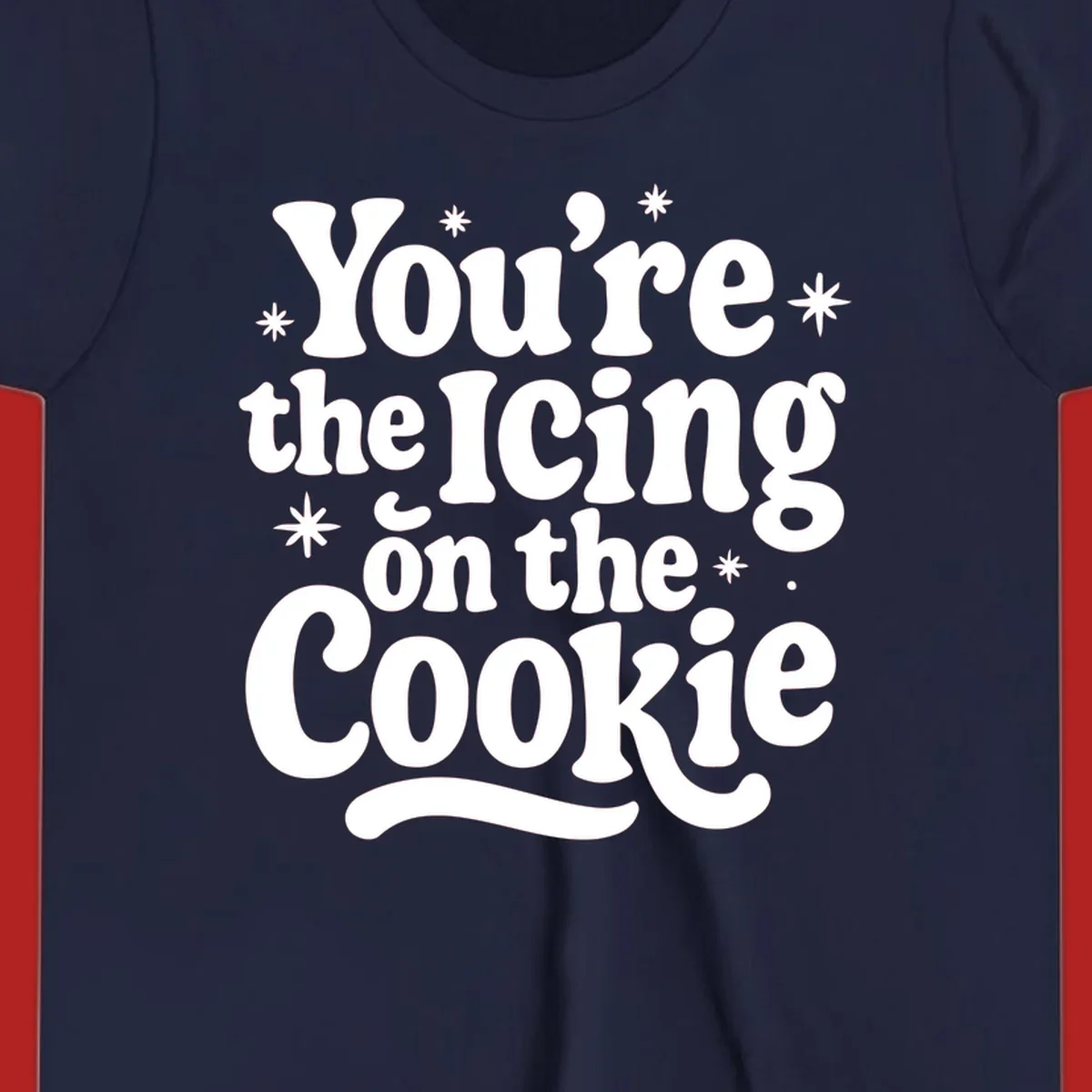 Retro typography design with stars that reads "You're the Icing on the Cookie".