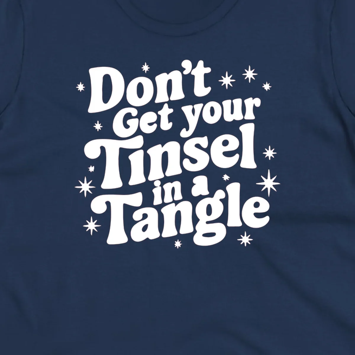 Don't get your tinsel in a tangle holiday text with stars, retro font.